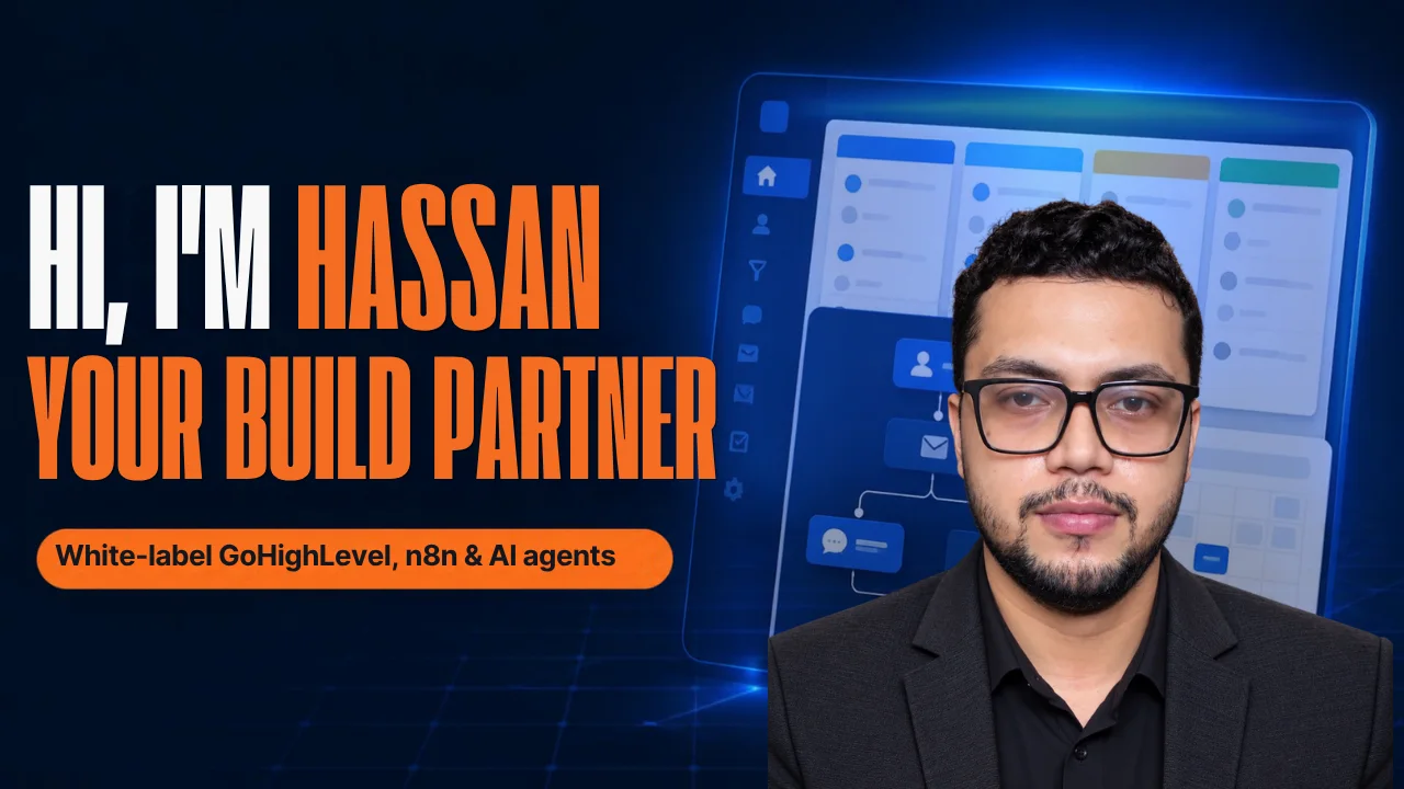 Hi, I'm Hassan, your build partner: white-label GoHighLevel, n8n and AI agents
